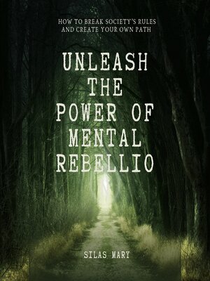cover image of Unleash the Power of Mental Rebellion